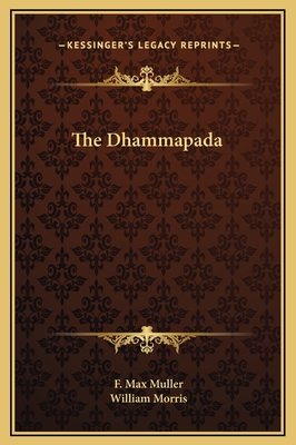 The Dhammapada - Muller, F Max, and Morris, William, MD