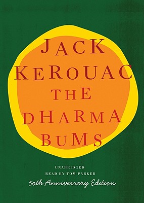 The Dharma Bums - Kerouac, Jack, and Parker, Tom (Read by)