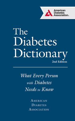 The Diabetes Dictionary: What Every Person with Diabetes Needs to Know - Ada, American Diabetes Association