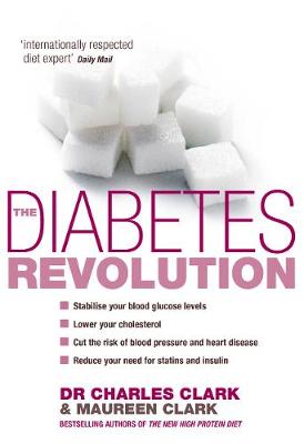The Diabetes Revolution: A groundbreaking guide to reducing your insulin dependency - Clark, Charles, Dr., and Clark, Maureen