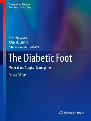 The Diabetic Foot: Medical and Surgical Management - Veves, Aristidis (Editor), and Giurini, John M (Editor), and Guzman, Raul J (Editor)