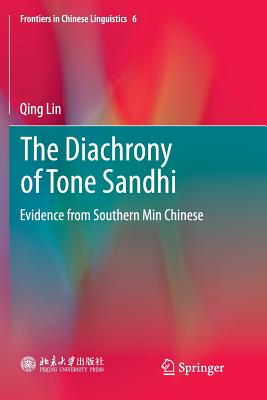 The Diachrony of Tone Sandhi: Evidence from Southern Min Chinese - Lin, Qing