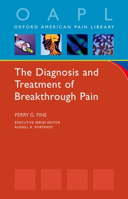 The Diagnosis and Treatment of Breakthrough Pain - Fine, Perry