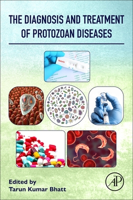 The Diagnosis and Treatment of Protozoan Diseases - Bhatt, Tarun Kumar (Editor)