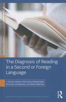 The Diagnosis of Reading in a Second or Foreign Language - Alderson, J Charles, and Haapakangas, Eeva-Leena, and Huhta, Ari