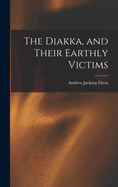 The Diakka, and Their Earthly Victims