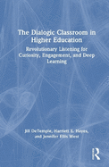 The Dialogic Classroom in Higher Education: Revolutionary Listening for Curiosity, Engagement, and Deep Learning