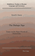 The Dialogic Sign: Essays on the Major Novels of Dostoevsky