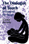 The dialogue of touch : developmental play therapy