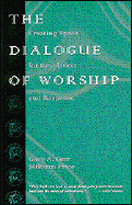 The Dialogue of Worship: Creating Space for Revelation and Response