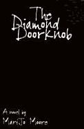 The Diamond Doorknob - Moore, Marijo