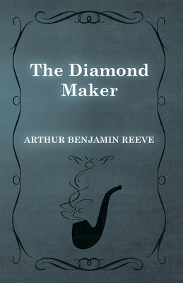 The Diamond Maker - Reeve, Arthur Benjamin