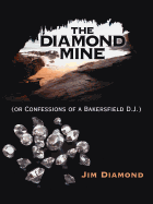 The Diamond Mine: (Or Confessions of a Bakersfield D.J.)