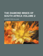 The Diamond Mines of South Africa; Volume 2