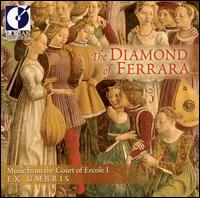 The Diamond of Ferrara: Music from the Court of Ercole I - Ex Umbris