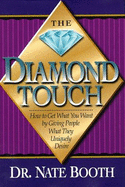 The Diamond Touch: How to Get What You Want by Giving People What They Uniquely Desire - Booth, Nate