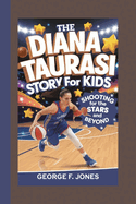 The Diana Taurasi Story for Kids: Shooting for the Stars and Beyond