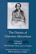 The Diaries of Giacomo Meyerbeer: Prussian Years and "La Prophete", 1840-1849 v.2
