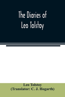 The diaries of Leo Tolstoy - Tolstoy, Leo, and J Hogarth, C (Translated by)