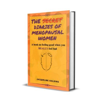 The Diaries of Menopausal Women: How to feel good when you really feel bad - Golding, Jacqueline