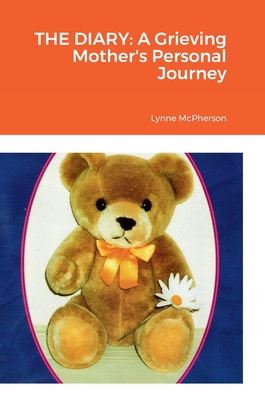 The Diary: A Grieving Mother's Personal Journey - McPherson, Lynne