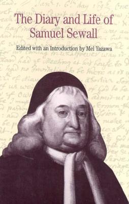 The Diary and Life of Samuel Sewall - Sewall, Samuel, and Yazawa, Mel (Editor)