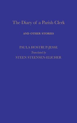 "The Diary of a Parish Clerk and Other Stories: Selected Short Stories - Blicher, Steen Steensen, and Hostrup-Jessen, Paula (Editor), and Drabble, Margaret (Foreword by)