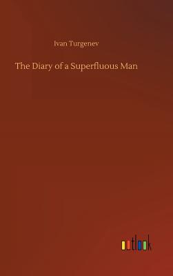 The Diary of a Superfluous Man - Turgenev, Ivan