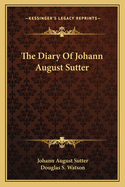 The Diary Of Johann August Sutter