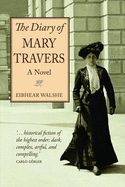 The Diary of Mary Travers - Walshe, Eibhear