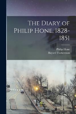 The Diary of Philip Hone, 1828-1851 - Tuckerman, Bayard, and Hone, Philip