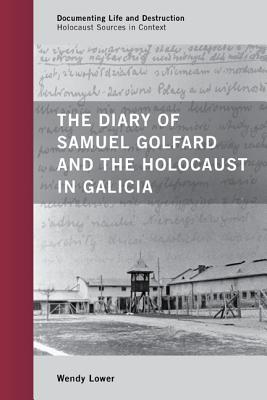 The Diary of Samuel Golfard and the Holocaust in Galicia - Lower, Wendy