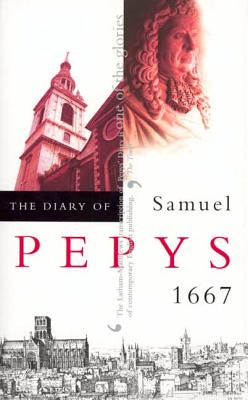The Diary of Samuel Pepys, Vol. 8: 1667 - Pepys, Samuel, and Latham, Robert (Editor), and Mathews, William G (Editor)
