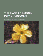 The Diary of Samuel Pepys (Volume 6)
