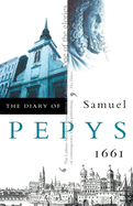 The Diary of Samuel Pepys: Volume II - 1661