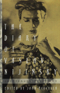 The Diary of Vaslav Nijinsky - Nijinsky, Waslav, and Nijinksy, Vaslav, and Acocella, Joan Ross (Editor)