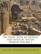 The Diary, with an Introd. and Notes by Austin Dobson Volume 1