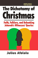 The Dichotomy of Christmas: Faith, Folklore, and Debunking Jehovah's Witnesses' Queries