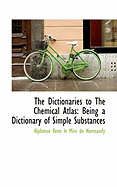 The Dictionaries to the Chemical Atlas: Being a Dictionary of Simple Substances
