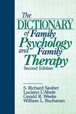 The Dictionary of Family Psychology and Family Therapy - Sauber, S Richard, Professor, PhD, and L abate, Luciano, and Weeks, Gerald R