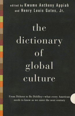 The Dictionary of Global Culture: What Every American Needs to Know as We Enter the Next Century--from Diderot to Bo Diddley - Appiah, Kwame Anthony