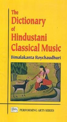 The Dictionary of Hindustani Classical Music - Roychaudhuri, Bimalakanta