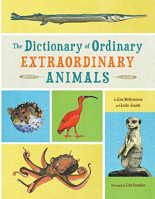 The Dictionary of Ordinary Extraordinary Animals - Jonath, Leslie, and McGuinness, Lisa