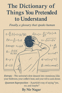 The Dictionary of Things You Pretended to Understand: Finally, a glossary that speaks human