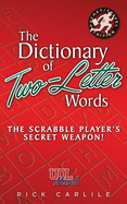 The Dictionary of Two-Letter Words - The Scrabble Player's Secret Weapon!: Master the Building-Blocks of the Game with Memorable Definitions of All 127 Words