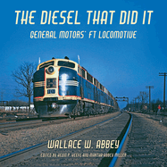 The Diesel That Did It: General Motors' FT Locomotive