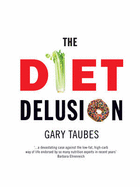 The Diet Delusion - Taubes, Gary