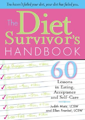 The Diet Survivor's Handbook: 60 Lessons in Eating, Acceptance and Self-Care - Matz, Judith, and Frankel, Ellen, Lcsw