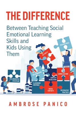 The Difference: Between Teaching Social Emotional Learning Skills and Kids Using Them - Panico, Ambrose