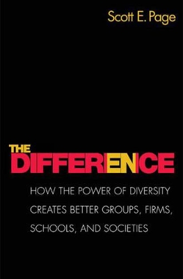 The Difference: How the Power of Diversity Creates Better Groups, Firms, Schools, and Societies - New Edition - Page, Scott